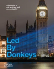 Led By Donkeys: Adventures in Art, Activism and Accountability - Led by Donkeys (Hardback) 12-09-2024 