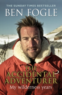 The Accidental Adventurer - Ben Fogle (Paperback) 24-05-2012 