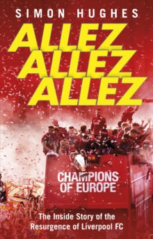 Allez Allez Allez: The Inside Story of the Resurgence of Liverpool FC - Simon Hughes (Paperback) 23-07-2020 