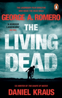 The Living Dead: A masterpiece of zombie horror - George A. Romero; Daniel Kraus (Paperback) 14-10-2021 