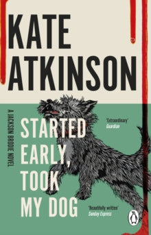 Jackson Brodie  Started Early, Took My Dog: (Jackson Brodie) - Kate Atkinson (Paperback) 17-02-2011 Short-listed for Galaxy National Book Awards: Waterstone's UK Author of the Year 2010.