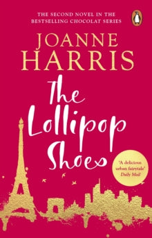 The Lollipop Shoes (Chocolat 2): the delightful bestselling sequel to Chocolat, from international multi-million copy seller Joanne Harris - Joanne Harris (Paperback) 21-04-2008 