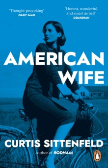 American Wife: The acclaimed word-of-mouth bestseller - Curtis Sittenfeld (Paperback) 02-07-2009 