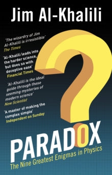Paradox: The Nine Greatest Enigmas in Physics - Jim Al-Khalili (Paperback) 25-04-2013 
