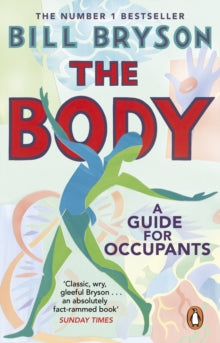 The Body: A Guide for Occupants - THE SUNDAY TIMES NO.1 BESTSELLER - Bill Bryson (Paperback) 23-07-2020 