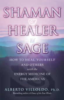 Shaman, Healer, Sage - Alberto Villoldo (Paperback) 01-10-2001 