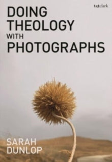 Doing Theology with Photographs - Sarah Dunlop (Paperback) 22-08-2024 