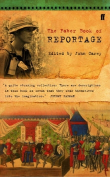 The Faber Book of Reportage - Professor John Carey; Professor John Carey (Paperback) 07-10-1996 