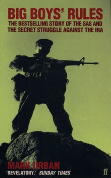 Big Boys' Rules: The SAS and the Secret Struggle Against the IRA - Mark Urban (Paperback) 23-09-1996 