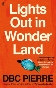 Lights Out in Wonderland - DBC Pierre (Paperback) 01-09-2011 