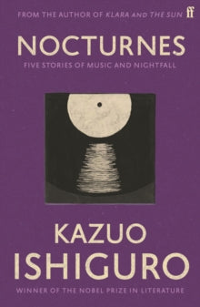 Nocturnes: Five Stories of Music and Nightfall - Kazuo Ishiguro (Paperback) 18-03-2010 