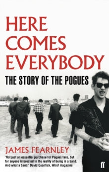 Here Comes Everybody: The Story of the Pogues - James Fearnley (Paperback) 04-04-2013 