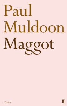 Maggot - Paul Muldoon (Paperback) 01-Sep-11 