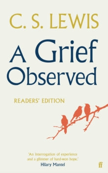 A Grief Observed (Readers' Edition) - C.S. Lewis; Hilary Mantel; Francis Spufford; Rowan Williams; Jenna Bailey; Kate Saunders; Maureen Freely; Jessica Martin (Paperback) 01-01-2015 