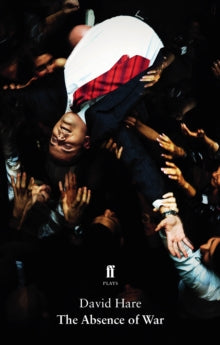 The Absence of War - David Hare (Paperback) 19-02-2015 