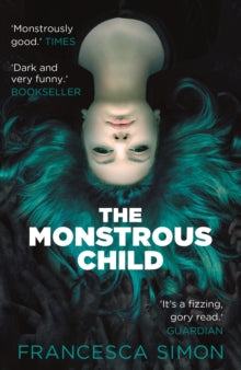 The Monstrous Child - Francesca Simon (Paperback) 01-12-2016 Short-listed for 