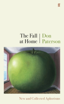 The Fall at Home: New and Collected Aphorisms - Don Paterson (Paperback) 01-07-2021 