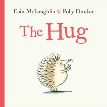 Hedgehog & Friends  The Hug - Eoin McLaughlin; Polly Dunbar (Paperback) 03-01-2019 
