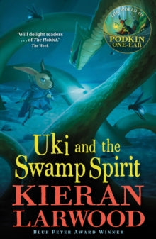 The Five Realms  Uki and the Swamp Spirit: BLUE PETER BOOK AWARD-WINNING AUTHOR - Kieran Larwood; David Wyatt (Paperback) 03-06-2021 
