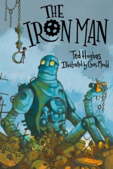 The Iron Man: Chris Mould Illustrated Edition - Ted Hughes; Chris Mould (Paperback) 05-11-2020 