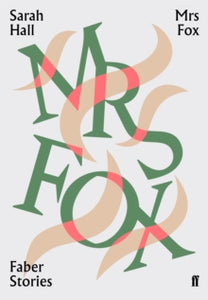 Faber Stories  Mrs Fox: Faber Stories - Sarah Hall (Paperback) 07-03-2019 