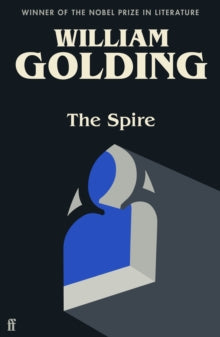 The Spire: Introduced by Benjamin Myers - William Golding; Ben Myers (Paperback) 07-10-2021 