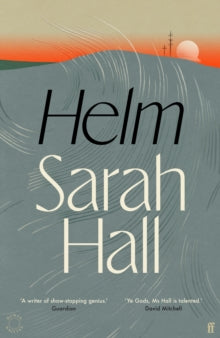 Helm: 'Incandescently good.' Sarah Perry - Sarah Hall (Hardback) 28-08-2025 