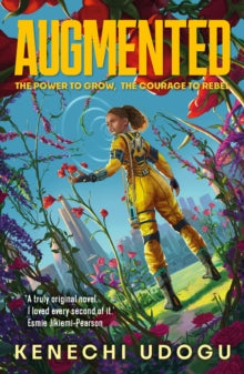 Augmented: A thrilling YA sci-fi packed with romance and rebellion for fans of Uglies and Iron Widow - Kenechi Udogu (Paperback) 05-06-2025 
