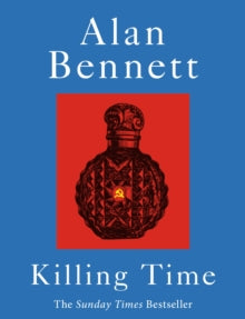 Killing Time: A Sunday Times Bestselling 'pitch-perfect' (Observer) treat for winter. - Alan Bennett (Paperback) 11-09-2025 