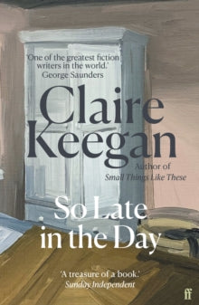 So Late in the Day: The Sunday Times bestseller - Claire Keegan (Paperback) 28-08-2025 