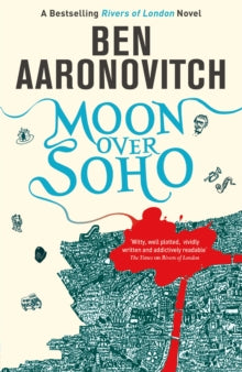 A Rivers of London novel  Moon Over Soho: Book 2 in the #1 bestselling Rivers of London series - Ben Aaronovitch (Paperback) 13-10-2011 