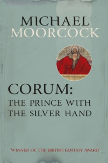Corum: The Prince With the Silver Hand - Michael Moorcock (Paperback) 11-04-2013 