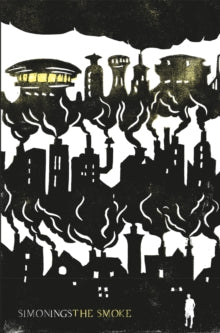 The Smoke - Simon Ings (Paperback) 09-08-2018 