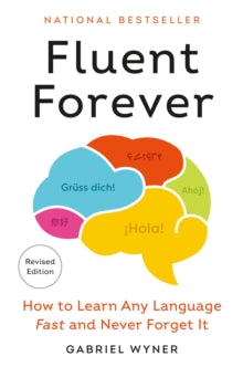 Fluent Forever (Revised Edition): How to Learn Any Language Fast and Never Forget It - Gabriel Wyner (Paperback) 31-12-2024 
