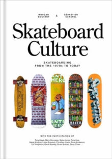 Skateboard Culture: Skateboarding from the 1970s to Today - Morgan Bouvant; Sebastien Carayol (Hardback) 11-11-2025 
