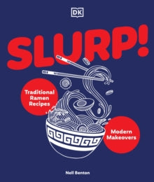 Slurp: Traditional Ramen Recipes and Modern Makeovers - Nell Benton (Hardback) 16-09-2025 