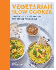 Vegetarian Slow Cooker: Over 70 delicious recipes for stress-free meals - Libby Silbermann (Paperback) 07-01-2021 