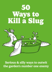 50 Ways to Kill a Slug: Serious & silly ways to outwit the garden's number one enemy - Sarah Ford (Paperback) 29-01-2026 