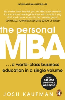 The Personal MBA: A World-Class Business Education in a Single Volume - Josh Kaufman (Paperback) 06-09-2012 