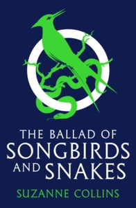 The Hunger Games  The Ballad of Songbirds and Snakes (A Hunger Games Novel) - Suzanne Collins (Paperback) 08-07-2021 