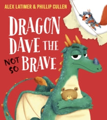 Dragon Dave the (Not-So) Brave (PB) - Alex Latimer; Phillip Cullen (Paperback) 05-06-2025 