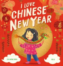 I Love Chinese New Year - Eva Wong Nava; Li Xin (Paperback) 08-12-2022 