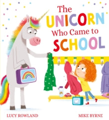 The Unicorn Who Came to School (PB) - Lucy Rowland; Mike Byrne (Paperback) 05-06-2025 