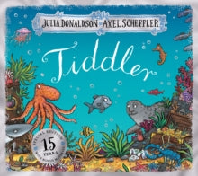 Tiddler 15th Anniversary Edition - Birthday edition - Julia Donaldson; Axel Scheffler (Paperback) 13-10-2022 