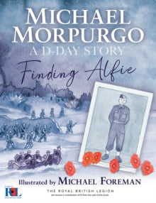 Finding Alfie: A D-Day Story - Michael Morpurgo; Michael Foreman (Hardback) 09-05-2024 