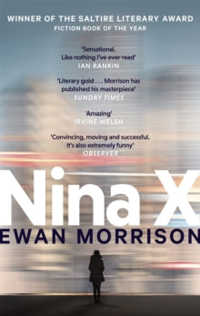 Nina X - Ewan Morrison (Paperback) 09-04-2020 Short-listed for Saltire Fiction Book of the Year Award 2019 (UK).
