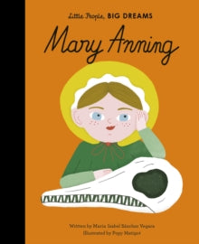 Little People, BIG DREAMS  Mary Anning: Volume 58 - Maria Isabel Sanchez Vegara; Popy Matigot (Hardback) 04-03-2021 