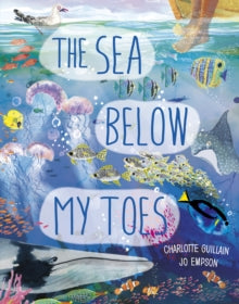 Look Closer  The Sea Below My Toes - Charlotte Guillain; Jo Empson (Hardback) 14-06-2022 