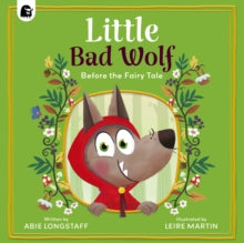 Before the fairy tale  Little Bad Wolf - Abie Longstaff; Leire Martin (Paperback) 11-09-2025 