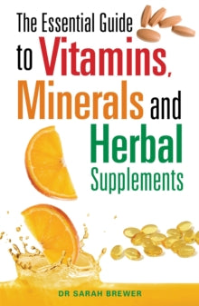 The Essential Guide to Vitamins, Minerals and Herbal Supplements - Dr Sarah Brewer (Paperback) 07-01-2010 